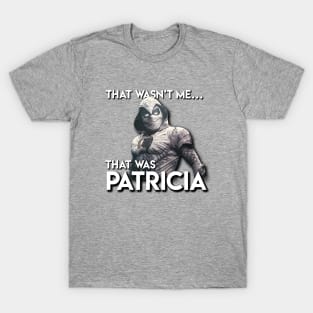 Moon Knight: That Wasn't Me, That Was Patricia T-Shirt